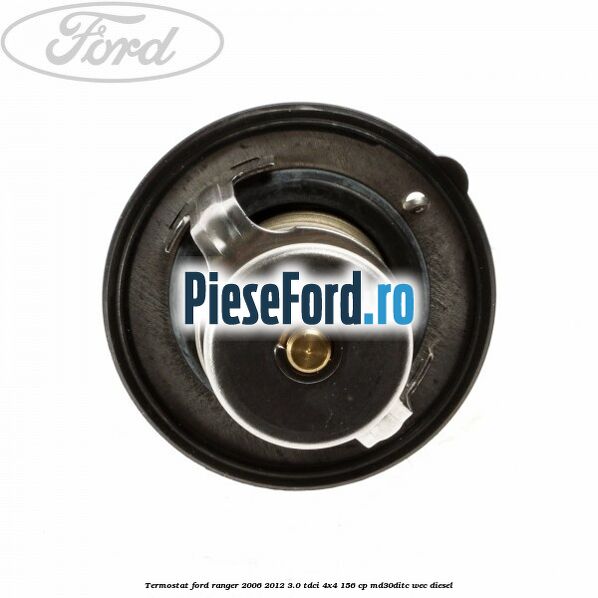 Termostat Ford Ranger 2006-2012 3.0 TDCi 4x4 156 cp MD30DITC, WEC diesel