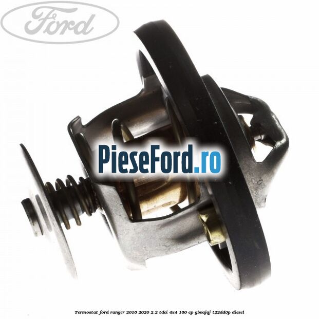 Termostat Ford Ranger 2016-2020 2.2 TDCi 4x4 160 cp Termostat Ford Ranger 2016-2020 2.2 TDCi 4x4 160 cp GBVAJQJ, T22DD0P diesel