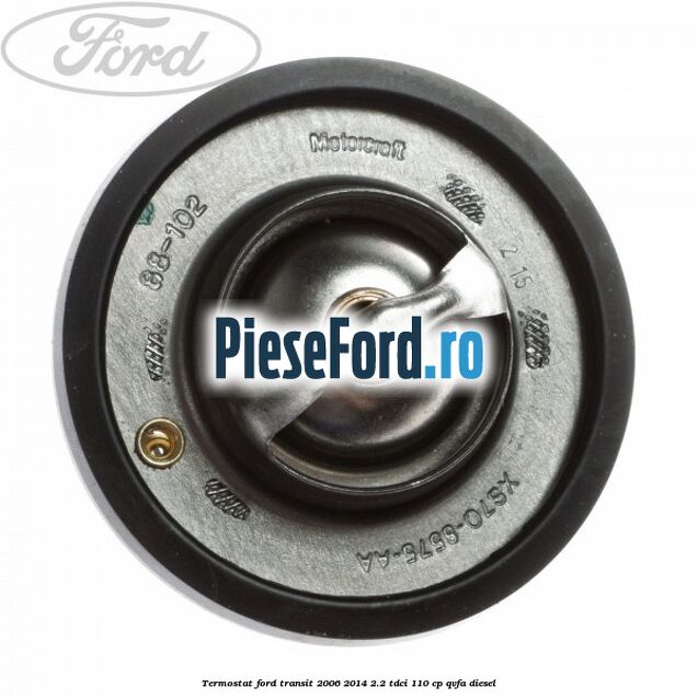 Termostat Ford Transit 2006-2014 2.2 TDCi 110 cp