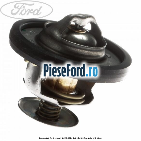 Termostat Ford Transit 2006-2014 2.4 TDCi 115 cp JXFA, JXFC diesel