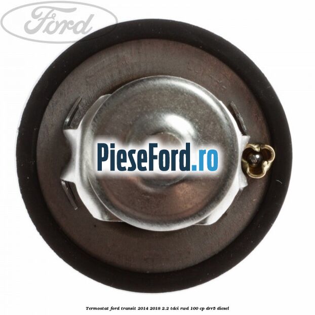 Termostat Ford Transit 2014-2018 2.2 TDCi RWD 100 cp DRR5 diesel