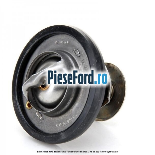 Termostat Ford Transit 2014-2018 2.2 TDCi RWD 155 cp CV24, CVR5, UYR6 diesel