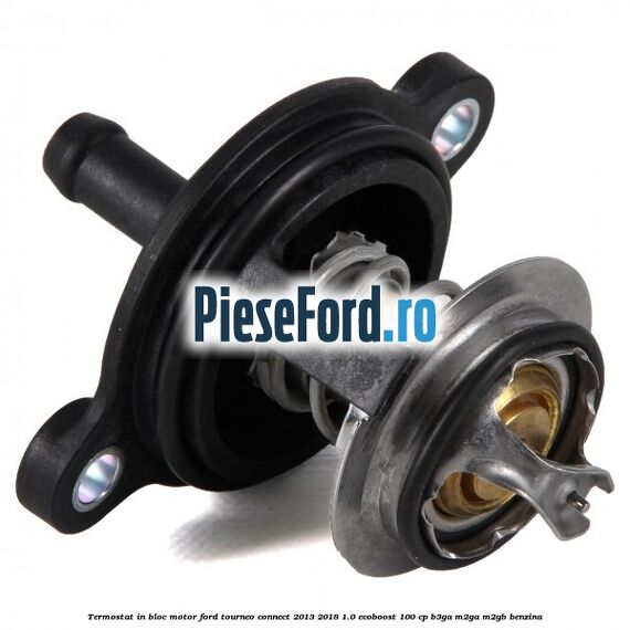 Termostat in bloc motor Ford Tourneo Connect 2013-2018 1.0 EcoBoost 100 cp B3GA, M2GA, M2GB benzina
