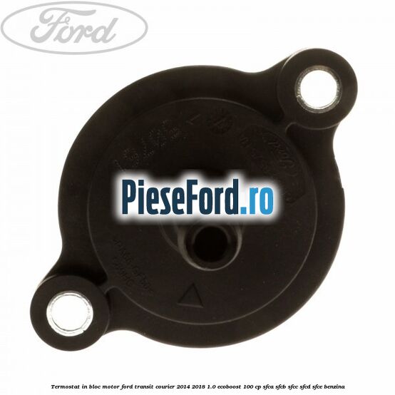 Termostat in bloc motor Ford Transit Courier 2014-2018 1.0 EcoBoost 100 cp SFCA, SFCB, SFCC, SFCD, SFCE benzina