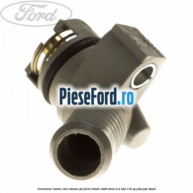 Termostat, racitor ulei culoare gri Ford Transit 2006-2014 2.4 TDCi 115 cp JXFA, JXFC diesel