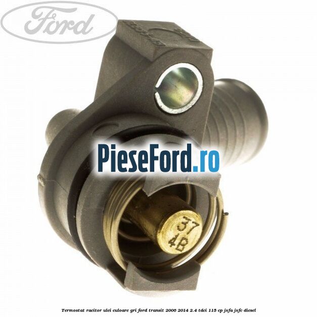 Termostat, racitor ulei culoare gri Ford Transit 2006-2014 2.4 TDCi 115 cp JXFA, JXFC diesel