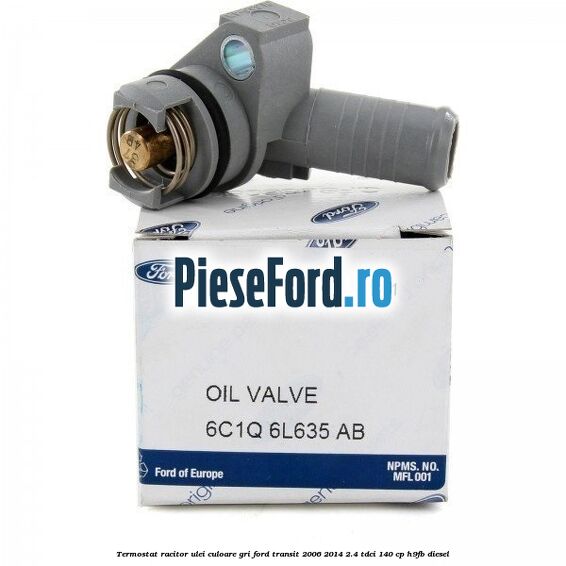 Termostat, racitor ulei culoare gri Ford Transit 2006-2014 2.4 TDCi 140 cp H9FB diesel