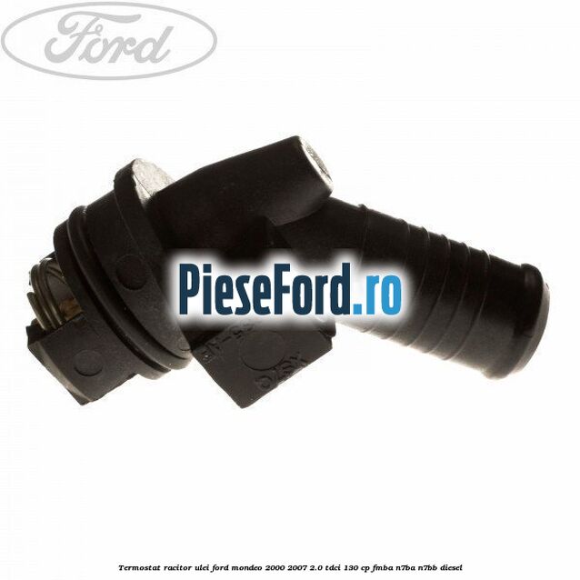 Termostat racitor ulei Ford Mondeo 2000-2007 2.0 TDCi 130 cp FMBA, N7BA, N7BB diesel