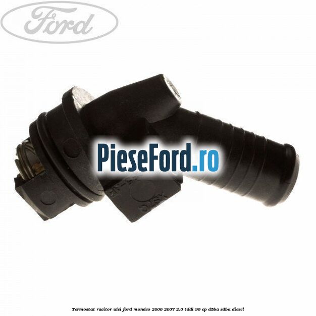 Termostat racitor ulei Ford Mondeo 2000-2007 2.0 TDDI 90 cp D5BA, SDBA diesel