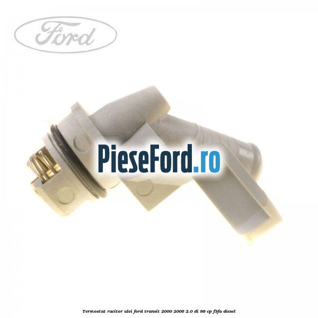 Termostat racitor ulei Ford Transit 2000-2006 2.0 DI 86 cp F3FA diesel