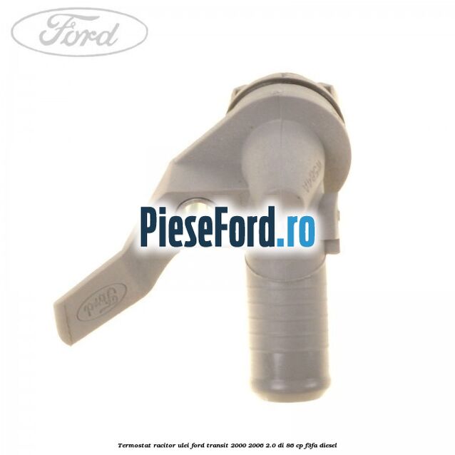 Termostat racitor ulei Ford Transit 2000-2006 2.0 DI 86 cp F3FA diesel