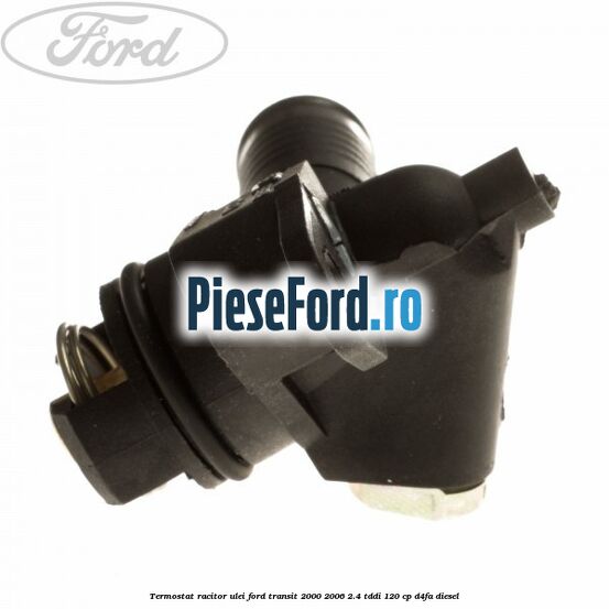 Termostat racitor ulei Ford Transit 2000-2006 2.4 TDdi 120 cp D4FA diesel