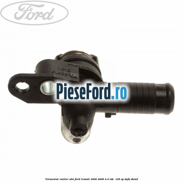 Termostat racitor ulei Ford Transit 2000-2006 2.4 TDE  125 cp DOFA diesel