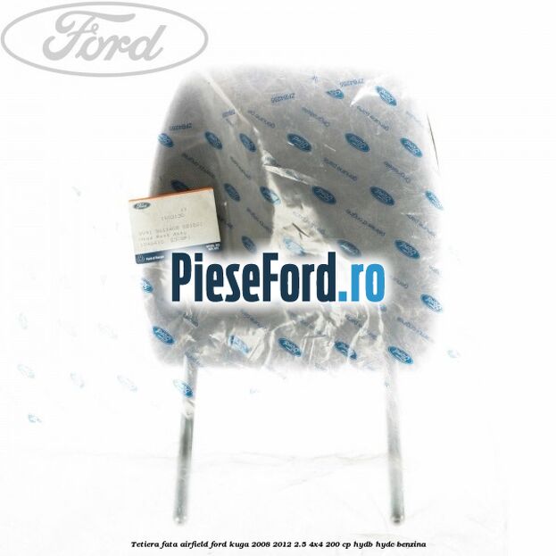 Tetiera fata Airfield Ford Kuga 2008-2012 2.5 4x4 200 cp HYDB, HYDC benzina