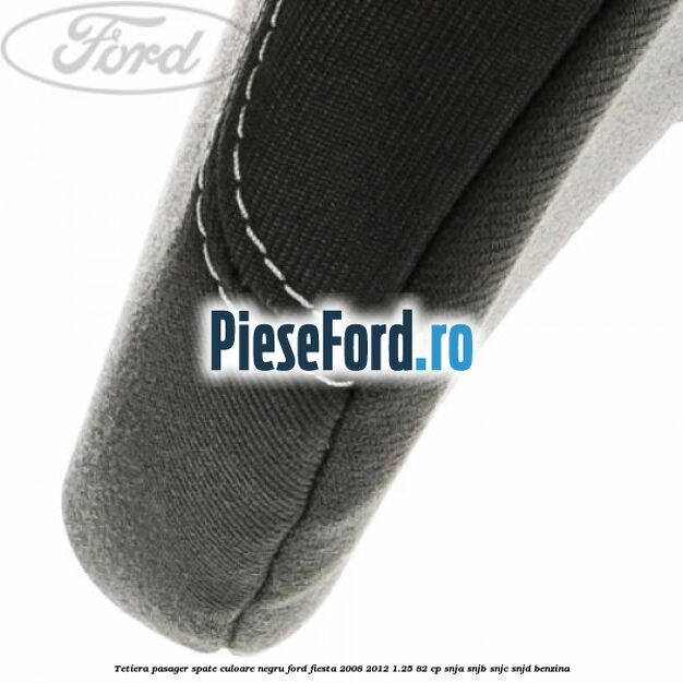 Tetiera pasager spate culoare negru Ford Fiesta 2008-2012 1.25 82 cp SNJA, SNJB, SNJC, SNJD benzina
