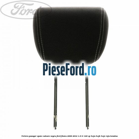 Tetiera pasager spate culoare negru Ford Fiesta 2008-2012 1.6 Ti 120 cp HXJA, HXJB, HXJE, RVJA benzina