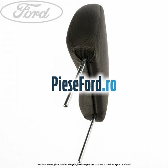 Tetiera scaun fata cabina simpla Ford Ranger 2002-2006 2.5 TD 84 cp WL-T diesel