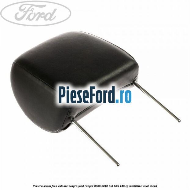 Tetiera scaun fata culoare neagra Ford Ranger 2006-2012 3.0 TDCi 156 cp MD30DITC, WEAT diesel