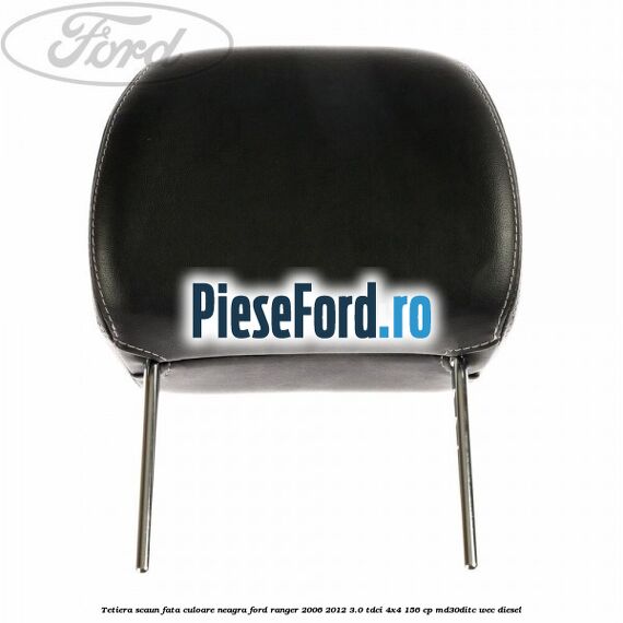 Tetiera scaun fata culoare neagra Ford Ranger 2006-2012 3.0 TDCi 4x4 156 cp MD30DITC, WEC diesel