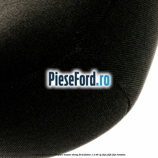 Tetiera scaun fata echipare bussac ebony Ford Fusion 1.4 80 cp FXJA, FXJB, FXJC benzina