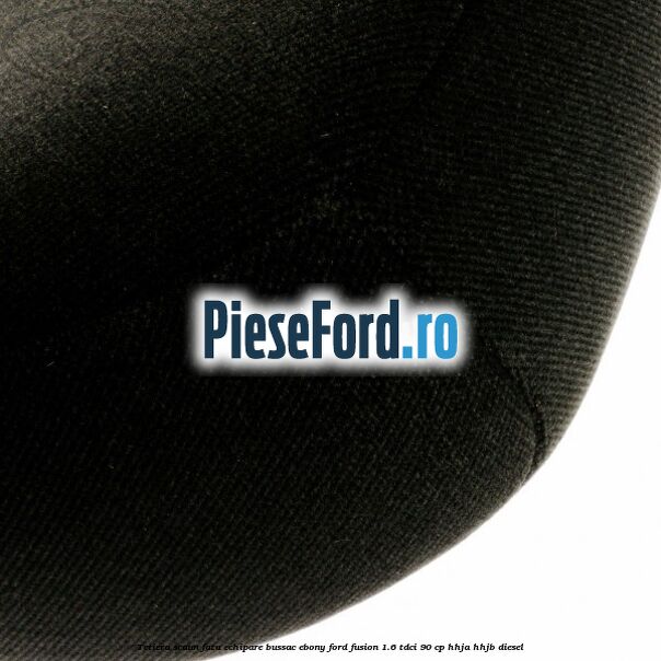 Tetiera scaun fata echipare bussac ebony Ford Fusion 1.6 TDCi 90 cp HHJA, HHJB diesel