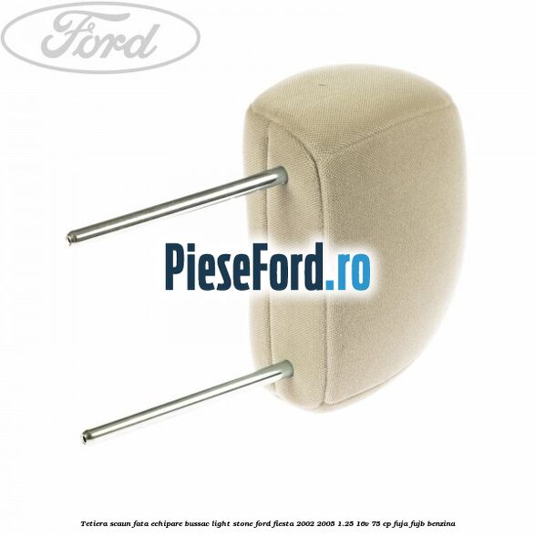 Tetiera scaun fata echipare bussac light stone Ford Fiesta 2002-2005 1.25 16V 75 cp Tetiera scaun fata echipare bussac light stone Ford Fiesta 2002-2005 1.25 16V 75 cp FUJA, FUJB benzina