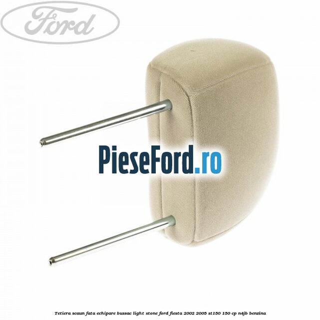 Tetiera scaun fata echipare bussac light stone Ford Fiesta 2002-2005 ST150 150 cp Tetiera scaun fata echipare bussac light stone Ford Fiesta 2002-2005 ST150 150 cp N4JB benzina