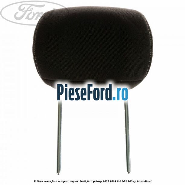 Tetiera scaun fata echipare daphne twill Ford Galaxy 2007-2014 2.0 TDCi 163 cp TXWA diesel