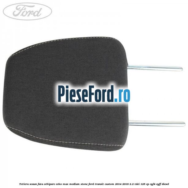 Tetiera scaun fata echipare ecko max medium stone Ford Transit Custom 2014-2018 2.2 TDCi 125 cp CYF4, CYFF diesel