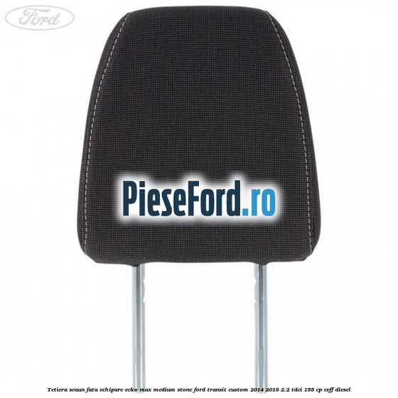 Tetiera scaun fata echipare ecko max medium stone Ford Transit Custom 2014-2018 2.2 TDCi 155 cp Tetiera scaun fata echipare ecko max medium stone Ford Transit Custom 2014-2018 2.2 TDCi 155 cp CVFF diesel