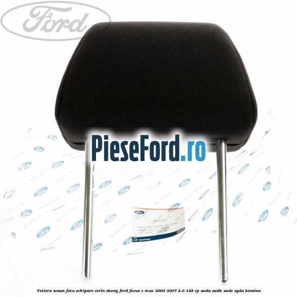 Tetiera scaun fata echipare ecrin ebony Ford Focus C-Max 2003-2007 2.0 145 cp AODA, AODB, AODE, SYDA benzina