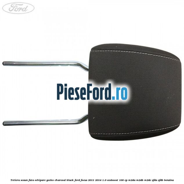 Tetiera scaun fata echipare gecko charcoal black Ford Focus 2011-2014 1.0 EcoBoost 100 cp M2DA, M2DB, M2DC, SFDA, SFDB benzina