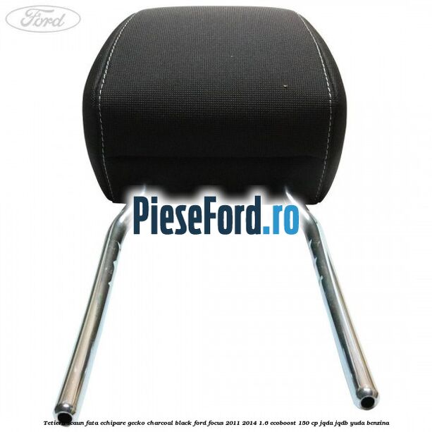 Tetiera scaun fata echipare gecko charcoal black Ford Focus 2011-2014 1.6 EcoBoost 150 cp Tetiera scaun fata echipare gecko charcoal black Ford Focus 2011-2014 1.6 EcoBoost 150 cp JQDA, JQDB, YUDA benzina