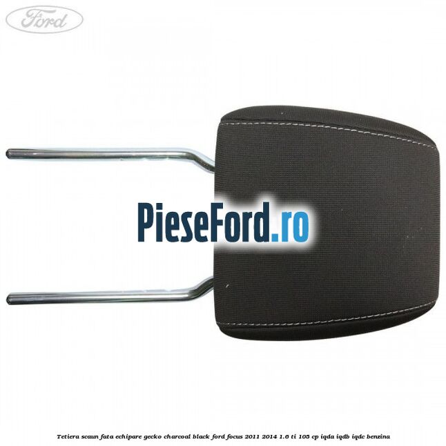 Tetiera scaun fata echipare gecko charcoal black Ford Focus 2011-2014 1.6 Ti 105 cp IQDA, IQDB, IQDC benzina