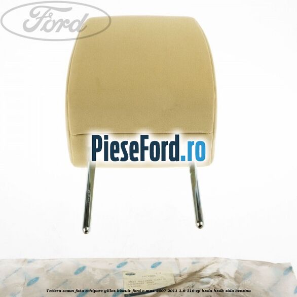 Tetiera scaun fata echipare gillos biscuit Ford C-Max 2007-2011 1.6 116 cp HXDA, HXDB, SIDA benzina