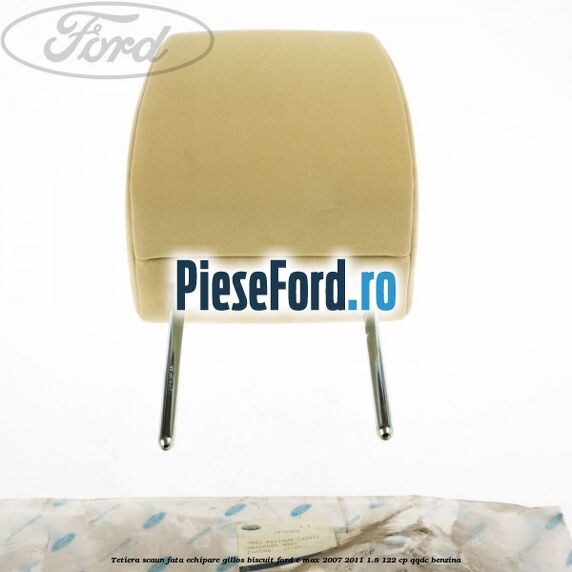 Tetiera scaun fata echipare gillos biscuit Ford C-Max 2007-2011 1.8 122 cp Tetiera scaun fata echipare gillos biscuit Ford C-Max 2007-2011 1.8 122 cp QQDC benzina