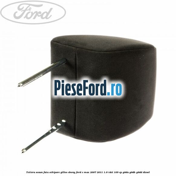 Tetiera scaun fata echipare gillos ebony Ford C-Max 2007-2011 1.6 TDCi 109 cp Tetiera scaun fata echipare gillos ebony Ford C-Max 2007-2011 1.6 TDCi 109 cp G8DA, G8DB, G8DD diesel