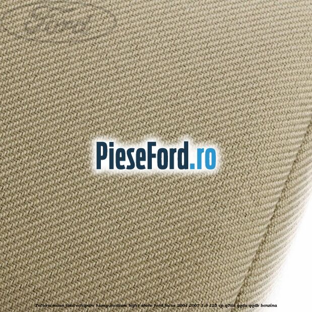 Tetiera scaun fata echipare humy medium light stone Ford Focus 2004-2007 1.8 125 cp Tetiera scaun fata echipare humy medium light stone Ford Focus 2004-2007 1.8 125 cp Q7DA, QQDA, QQDB benzina