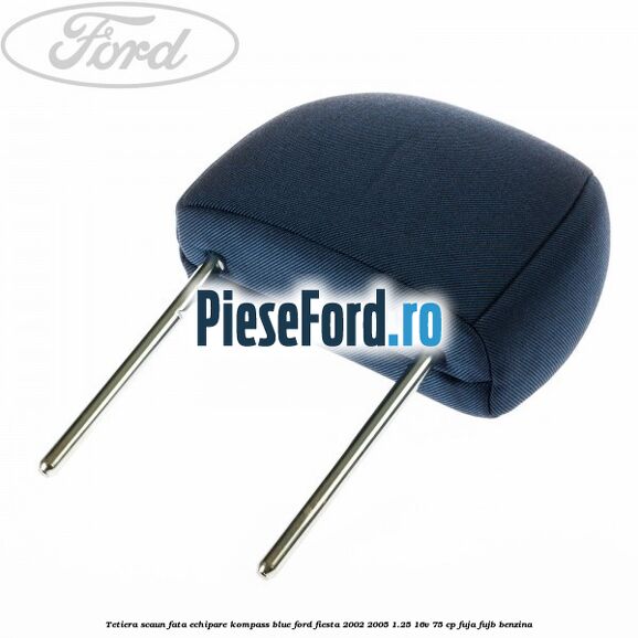Tetiera scaun fata echipare kompass blue Ford Fiesta 2002-2005 1.25 16V 75 cp FUJA, FUJB benzina