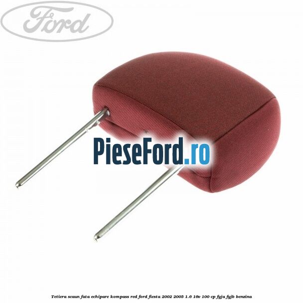 Tetiera scaun fata echipare kompass red Ford Fiesta 2002-2005 1.6 16V 100 cp FYJA, FYJB benzina