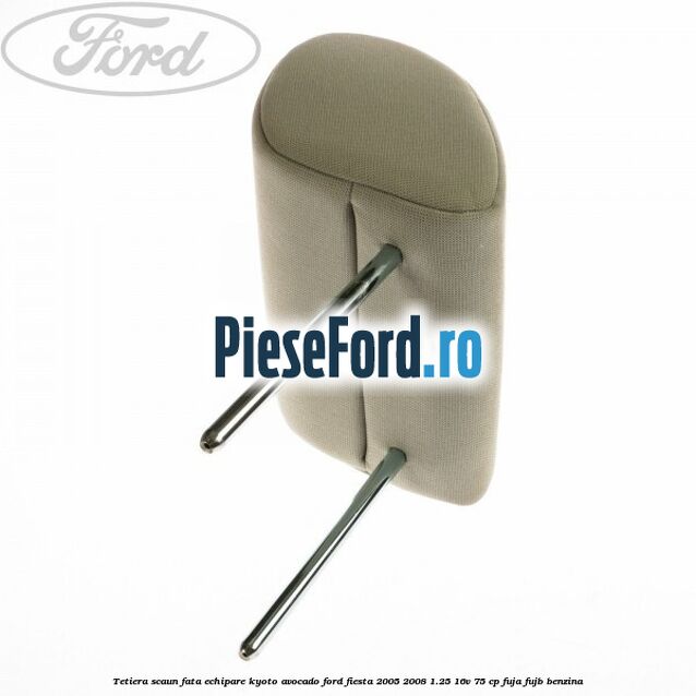 Tetiera scaun fata echipare kyoto avocado Ford Fiesta 2005-2008 1.25 16V 75 cp FUJA, FUJB benzina
