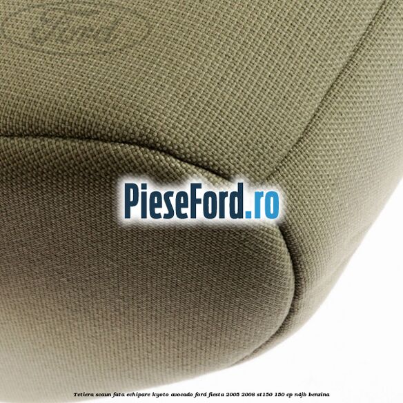 Tetiera scaun fata echipare kyoto avocado Ford Fiesta 2005-2008 ST150 150 cp N4JB benzina