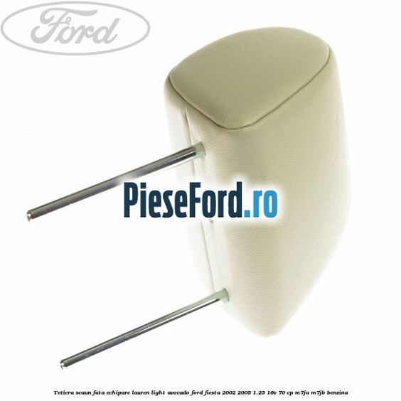 Tetiera scaun fata echipare lauren light avocado Ford Fiesta 2002-2005 1.25 16V 70 cp M7JA, M7JB benzina