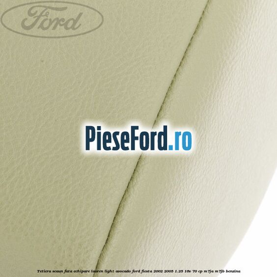 Tetiera scaun fata echipare lauren light avocado Ford Fiesta 2002-2005 1.25 16V 70 cp M7JA, M7JB benzina