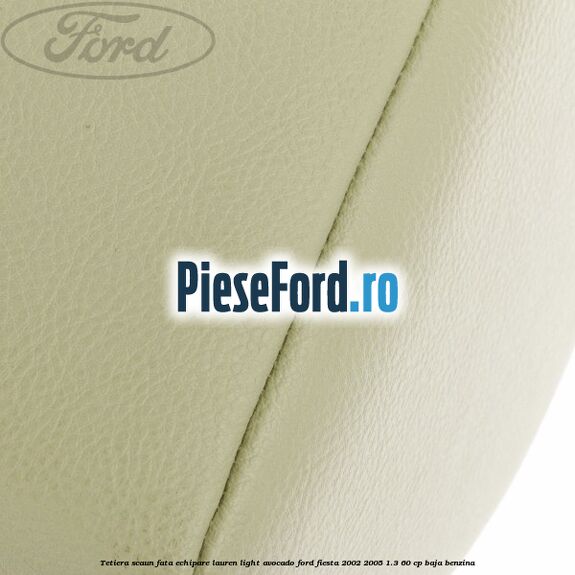Tetiera scaun fata echipare lauren light avocado Ford Fiesta 2002-2005 1.3 60 cp BAJA benzina