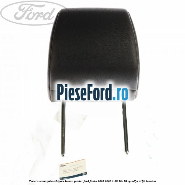 Tetiera scaun fata echipare lauren pewter Ford Fiesta 2005-2008 1.25 16V 70 cp M7JA, M7JB benzina