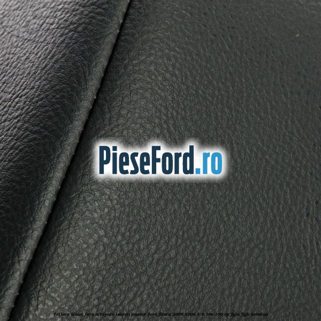 Tetiera scaun fata echipare lauren pewter Ford Fiesta 2005-2008 1.6 16V 100 cp FYJA, FYJB benzina