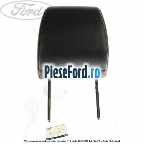 Tetiera scaun fata echipare lauren pewter Ford Fiesta 2005-2008 1.6 TDCi 90 cp HHJA, HHJB diesel