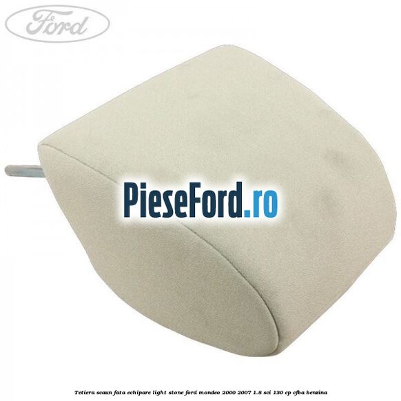 Tetiera scaun fata echipare light stone Ford Mondeo 2000-2007 1.8 SCi 130 cp CFBA benzina