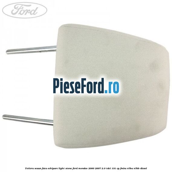Tetiera scaun fata echipare light stone Ford Mondeo 2000-2007 2.0 TDCi 131 cp FMBA, N7BA, N7BB diesel